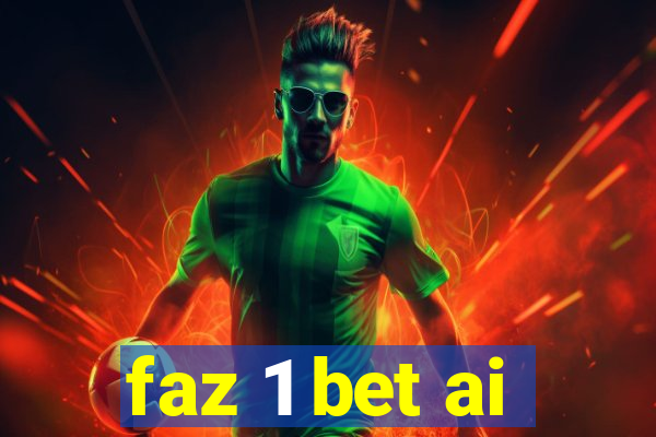 faz 1 bet ai